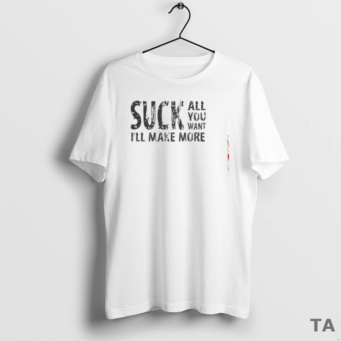 Top Suck All You Want Ill Make More T Shirt Sweater