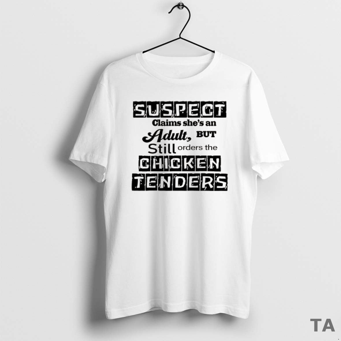 Top Suspect Claims Shes An Adult Still Orders Chicken Tenders T Shirt Sweater