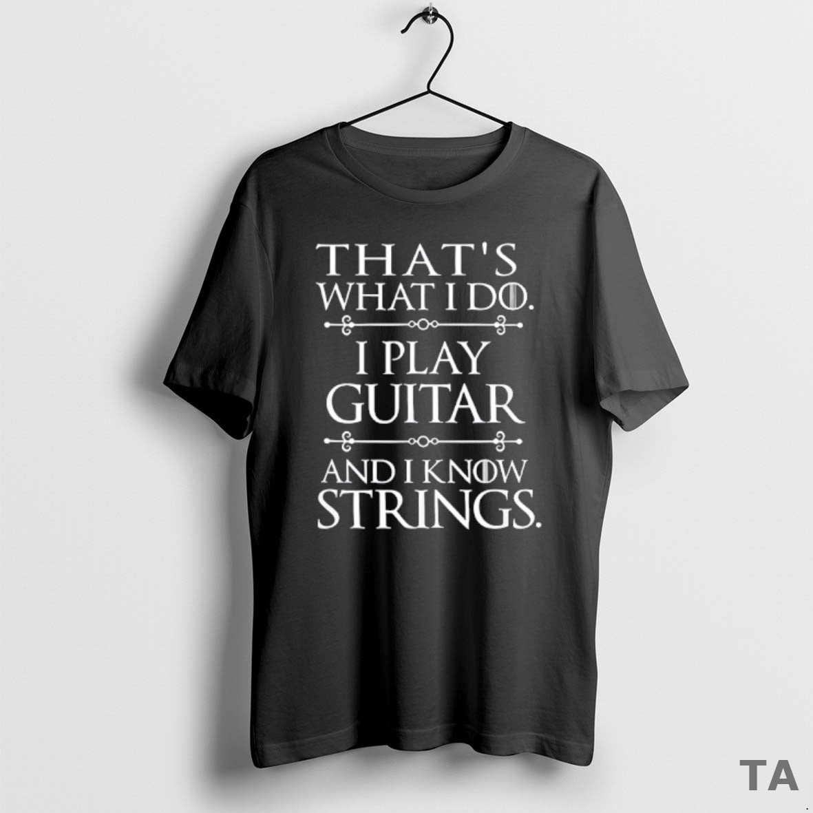 Top Thats What I Do Play Guitar And Know Things T Shirt Sweater