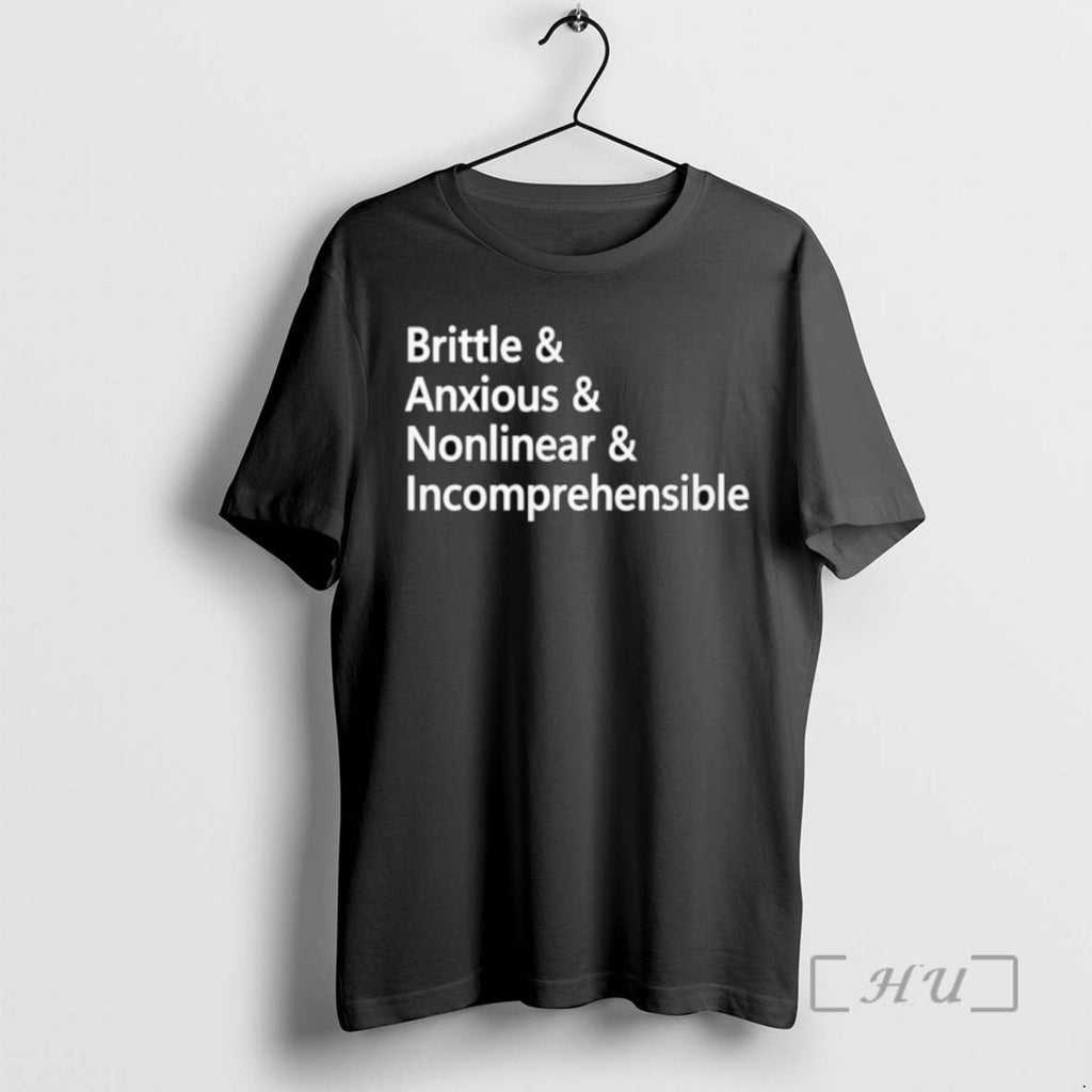 Trending Brittle And Anxious And Nonlinear And Incomprehensible Tee Shirt Sweater