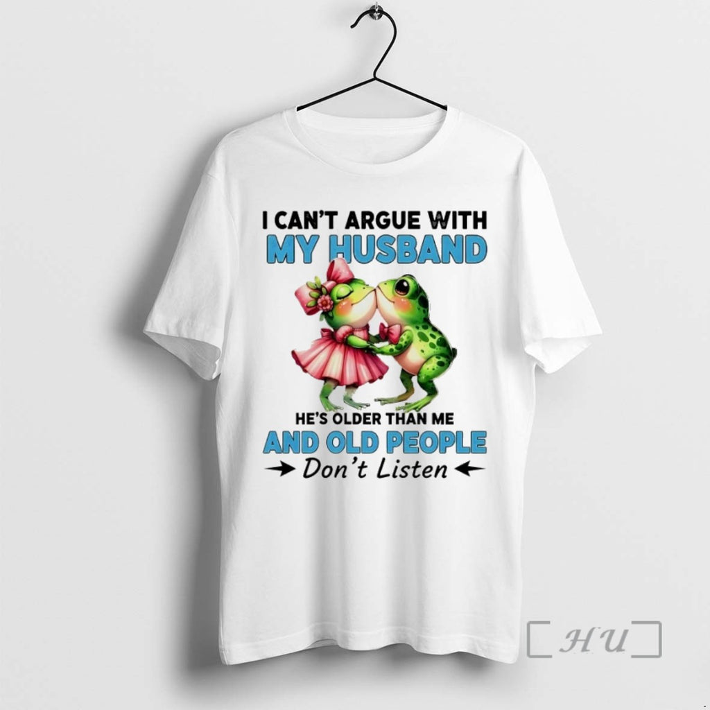 Trending Frogs I Cant Argue With My Husband And Old People Dont Listen