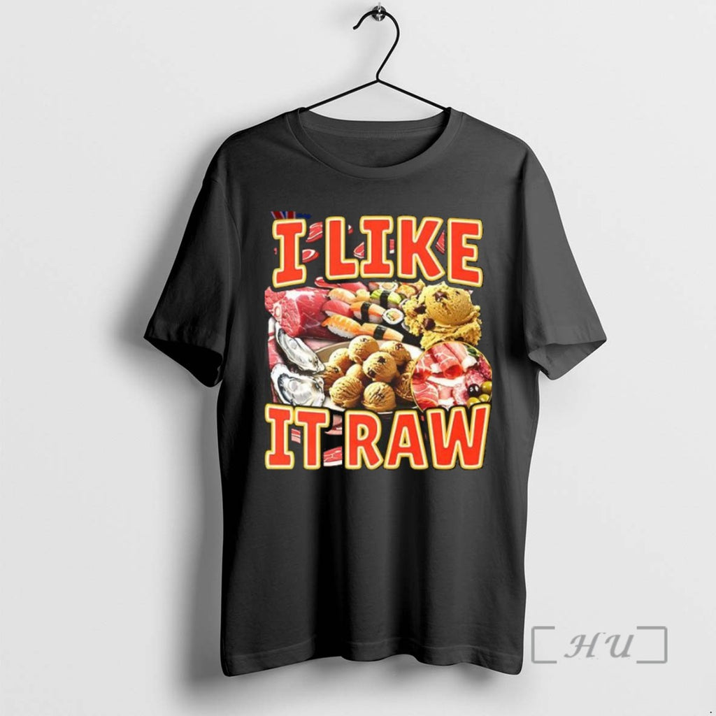 Trending I Like It Raw Tee Shirt Sweater
