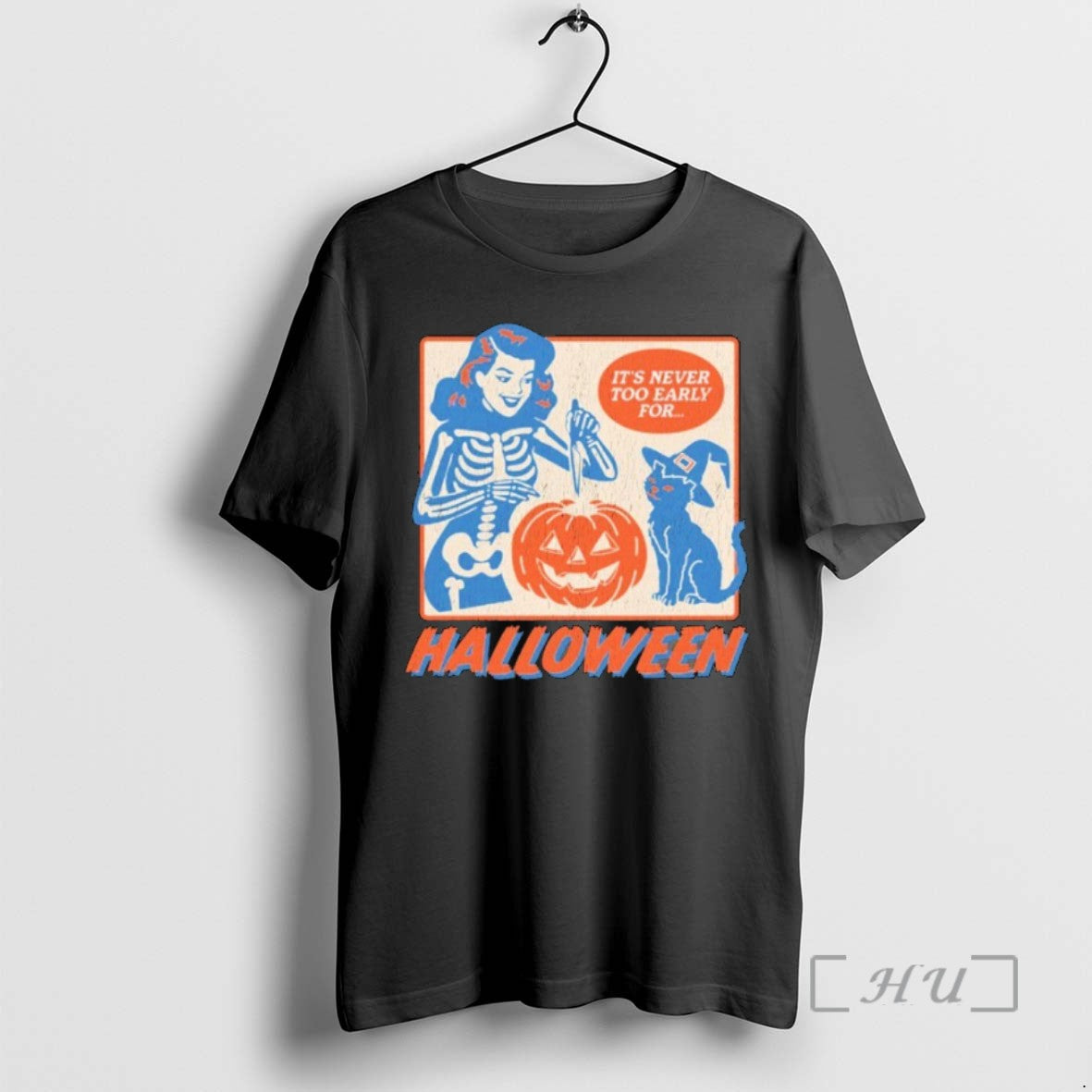 Trending Its Never Too Early For Halloween Tee Shirt Sweater