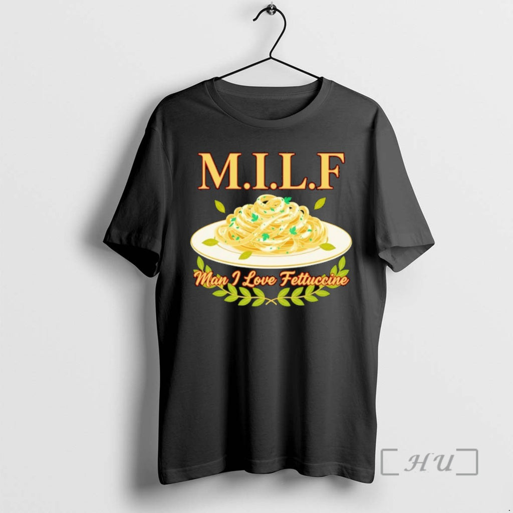 Trending Milf Man I Love Fettuccine Tee Shirt Sweater