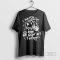 Trending Officials I Match Energy So How We Gon Act Today T Shirt Sweatshirt Hoodies