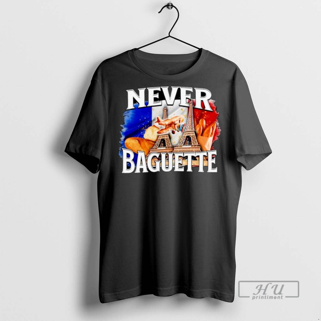 Trending Officials Never Baguette Eiffel France Flag Ornaments T Shirt Sweatshirt Hoodies