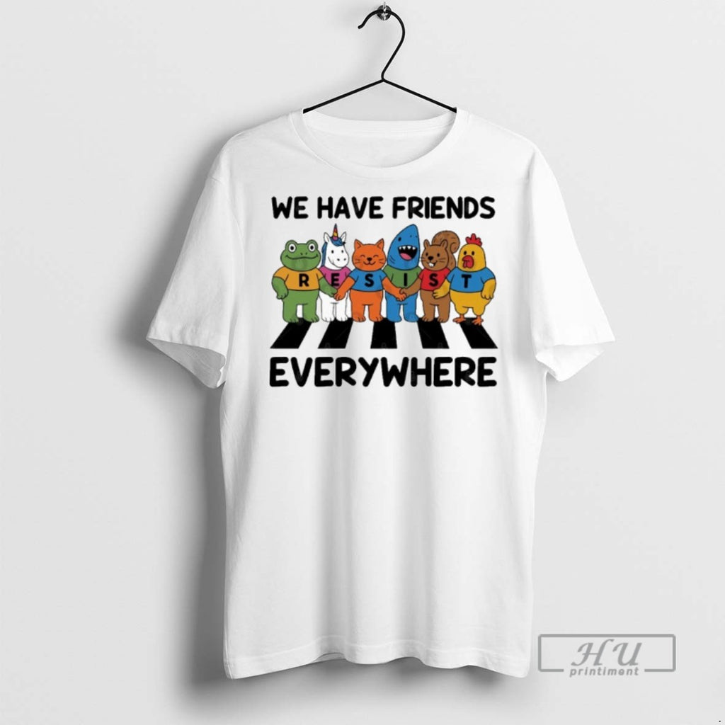 Trending Officials Portland Frog Resist We Have Friends Everywhere T Shirt Sweatshirt Hoodies