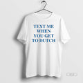 Trendy Lonely Ghost X Dutch Bros Text Me When You Get To Dutch Unisex , , , Long Sleeve Tee