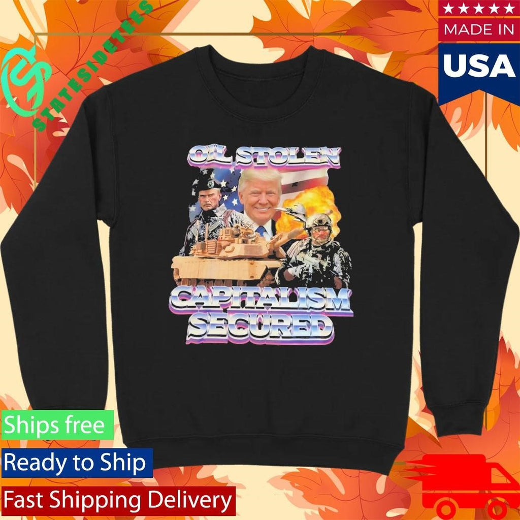 Trump Oil Stolen Capitalism Secured Shirt Unisex , , , Long Sleeve Tee