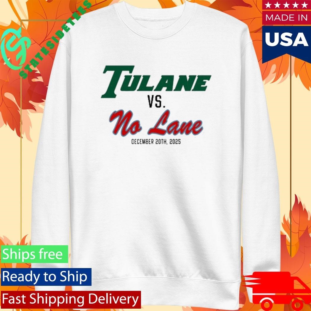 Tulane Vs. No Lane December 20Th 2025 Shirt Unisex , , , Long Sleeve Tee