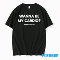 Wanna Be My Cardio Respectfully Tshirts Sweater Unisex , , , Long Sleeve Tee