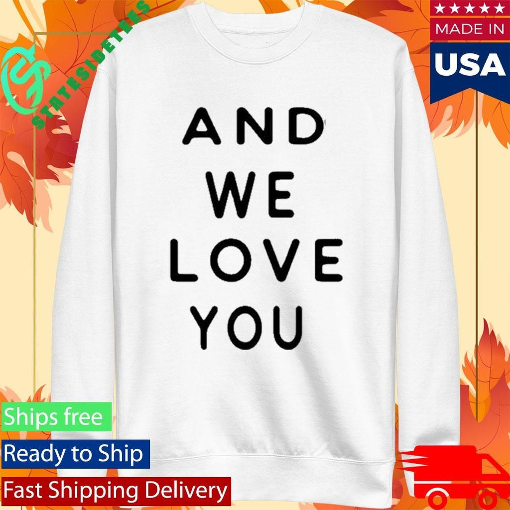 We Are The Weeks And We Love Your Shirt Unisex , , , Long Sleeve Tee