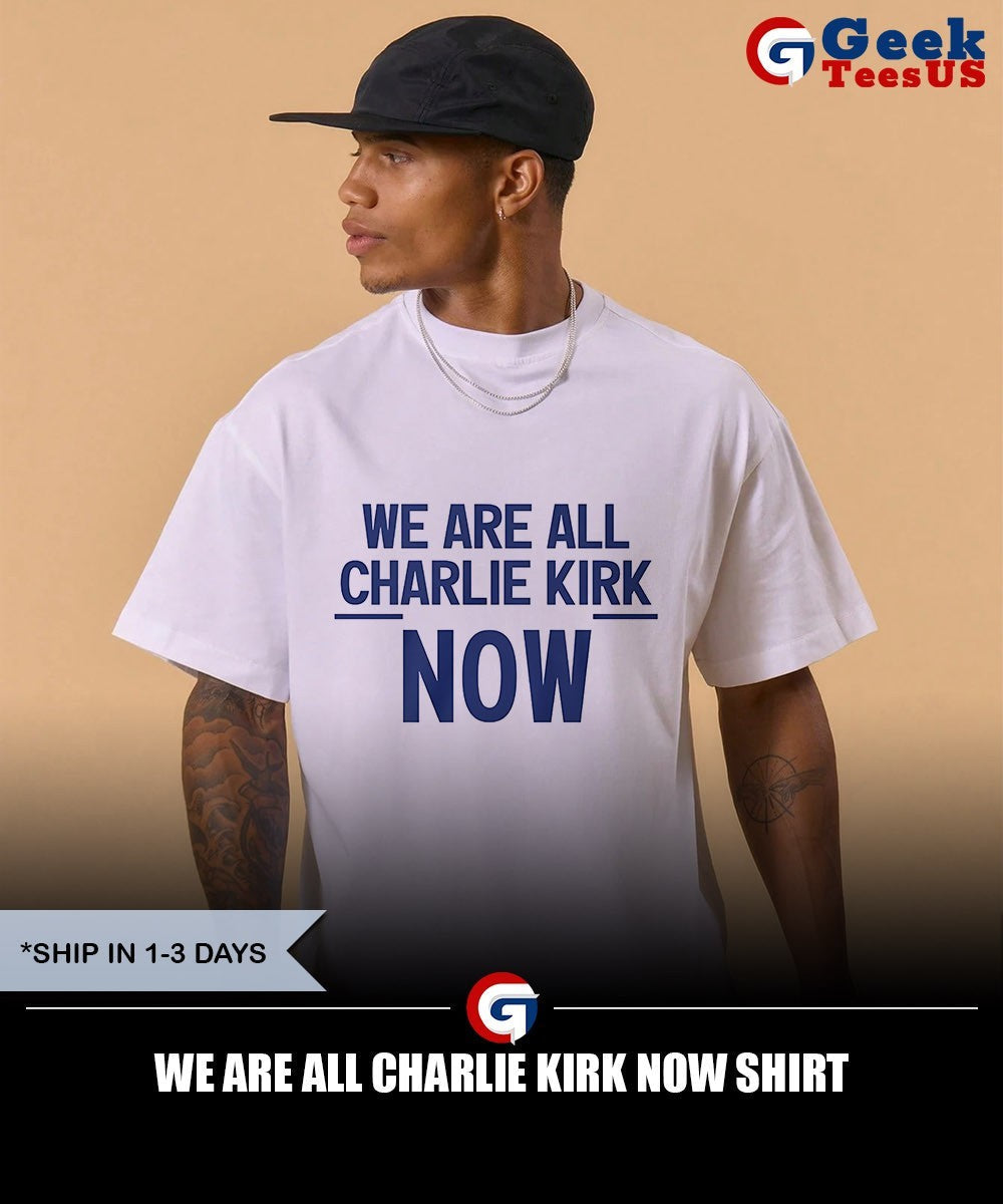 We are all Charlie Kirk now shirt Unisex , , , Long Sleeve Tee