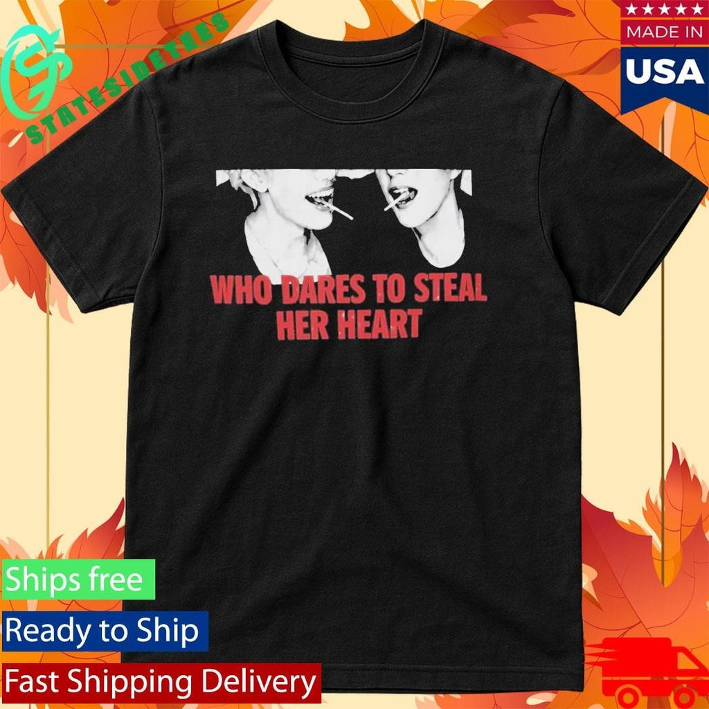 Who Dares to Steal Her Heart Shirt Unisex , , , Long Sleeve Tee