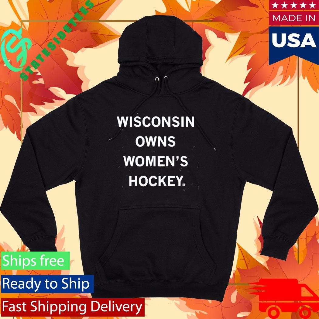 Wisconsin Owns Women’s Hockey Shirt Unisex , , , Long Sleeve Tee