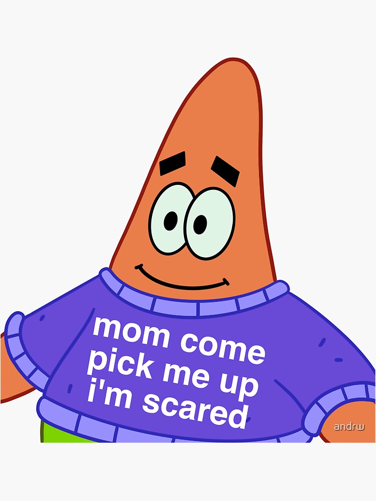 Scared Patrick (mom come pick me up i'm scared) by andrw