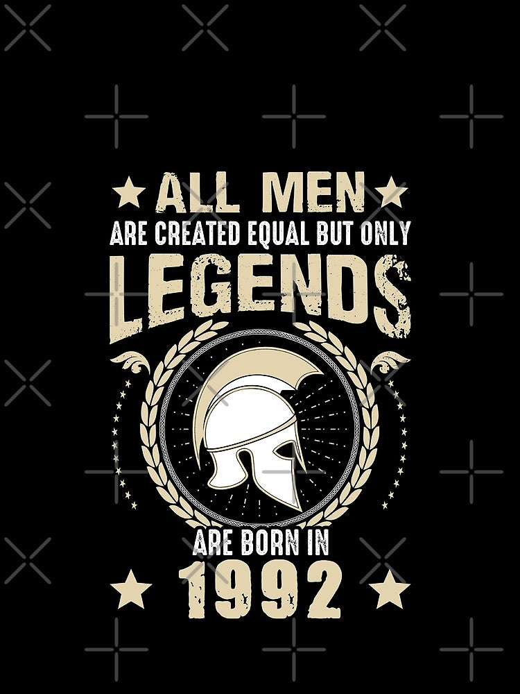 All Man Are Created Equal But Only Legends Are Born In 1992 by Qudkin