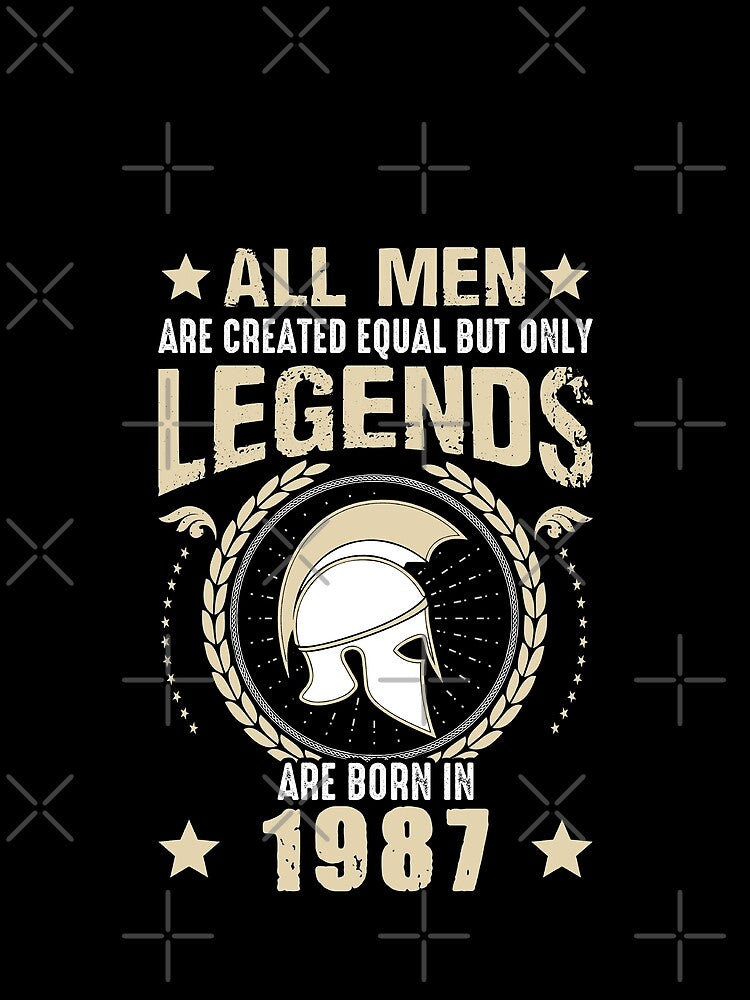 All Man Are Created Equal But Only Legends Are Born In 1987 by Qudkin