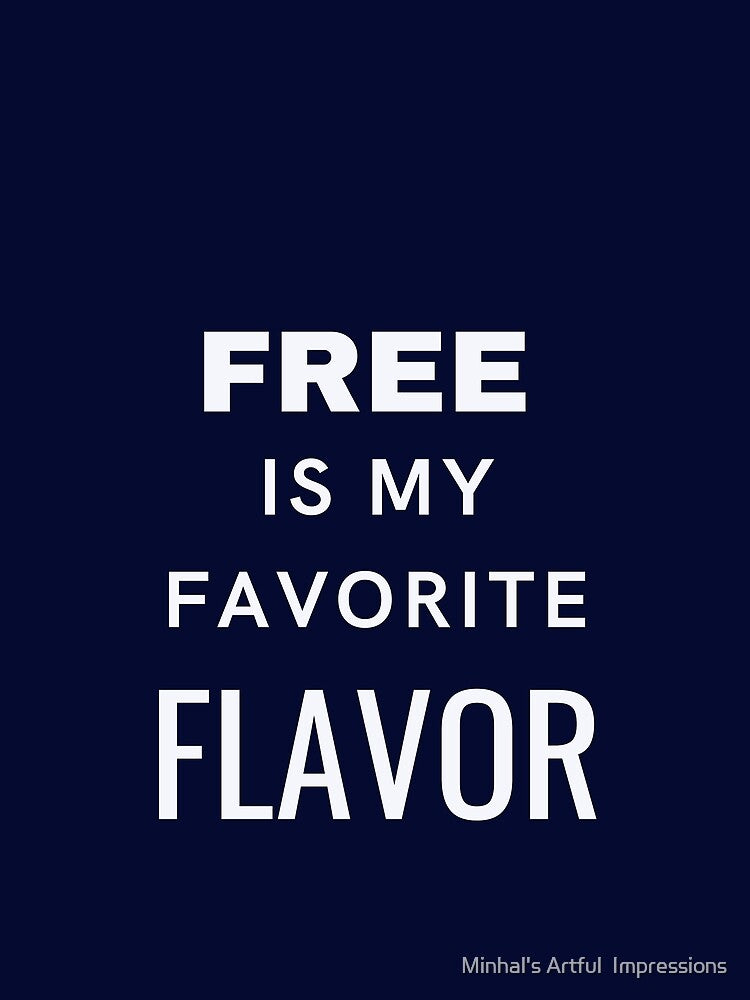 Free Is My Favorite Flavor by Minhal's Artful  Impressions