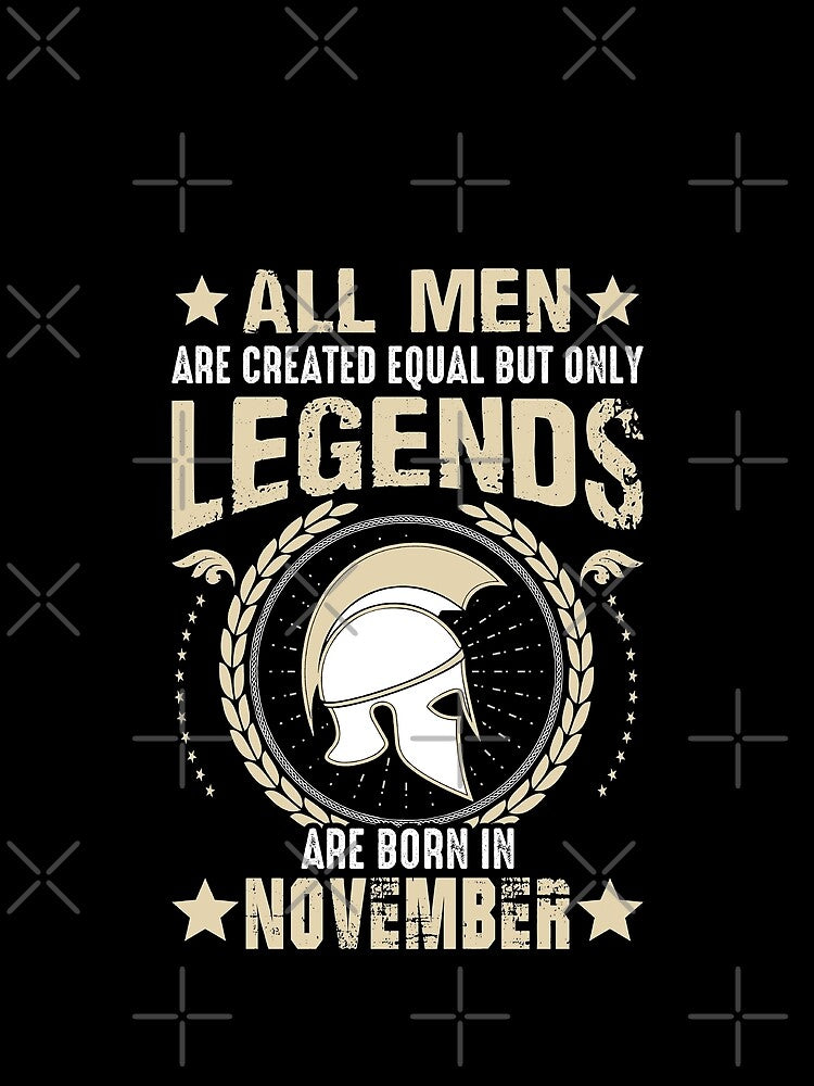 All Man Are Created Equal But Only Legends Are Born In November by Qudkin