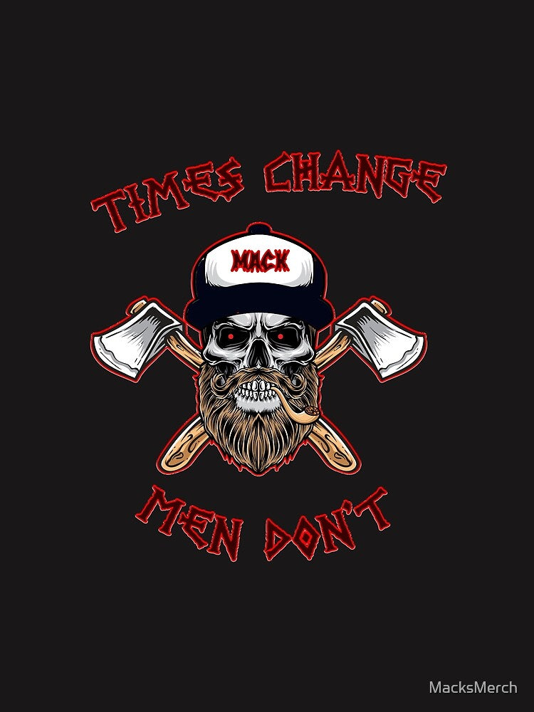 Times Change Men Dont by MacksMerch