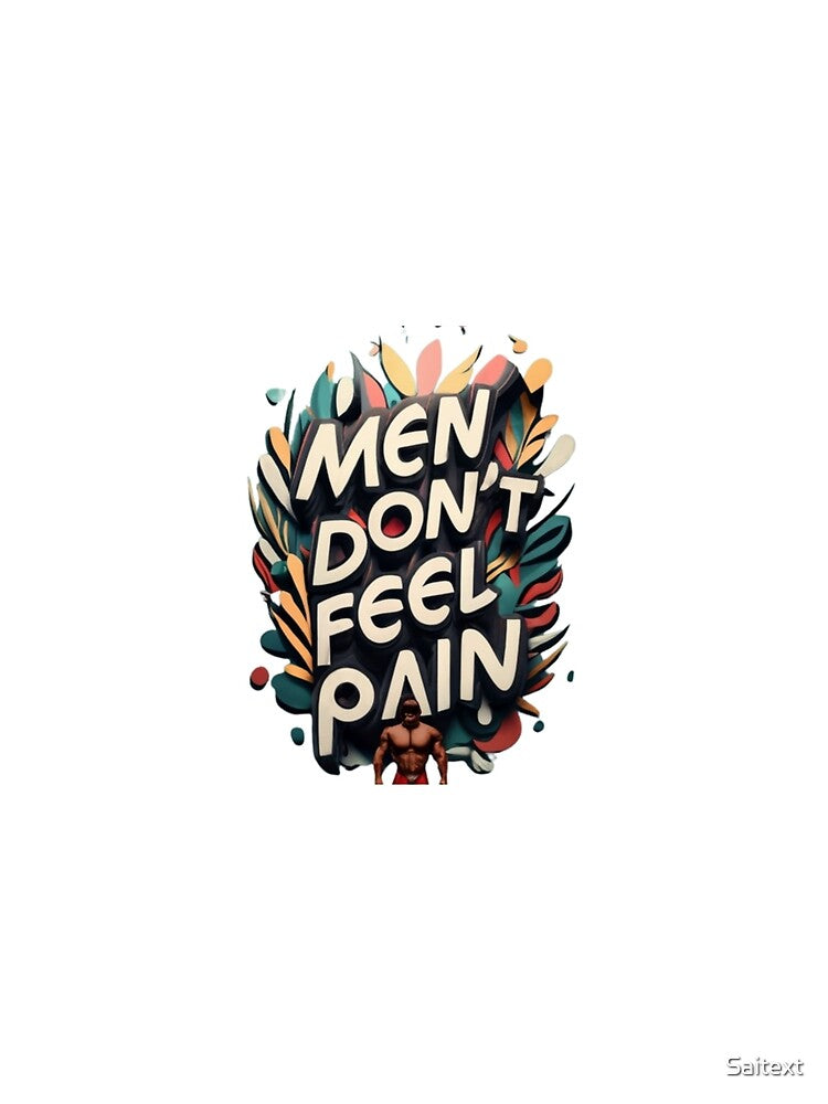 Men  men don't feel pain' by Saitext