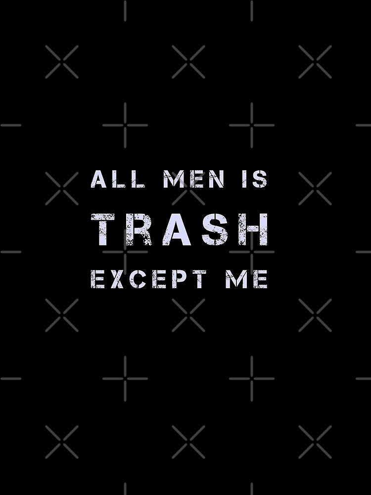 All Men Is Trash EXCEPT ME Cute Gift For Men Graphic - funny gift idea for boyfriend, funny gift idea for girlfriend, gift idea for summer, Gift Idea For Lovers by MJLdesigns