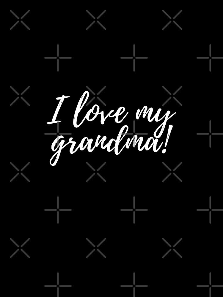 I Love My Grandma by coffeetea2020