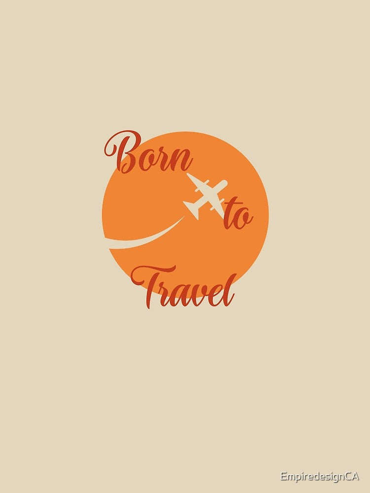 Born to travel custom tshirt and apparel design by EmpiredesignCA