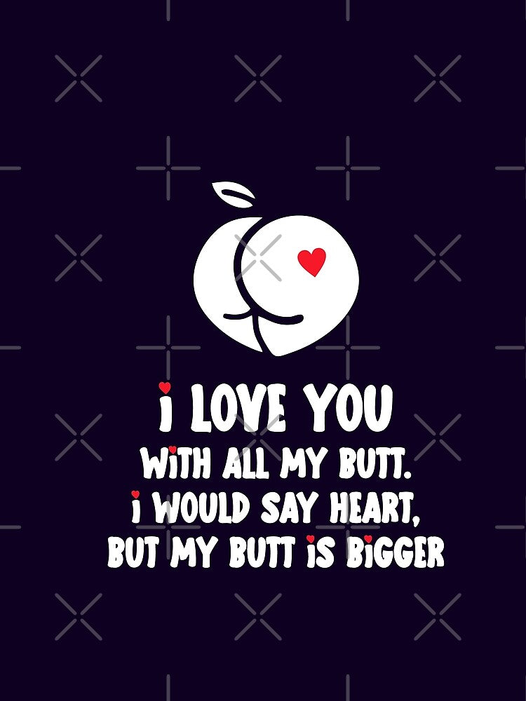 I love you with all my butt, Valentine for Boyfriend by Sunnyhova
