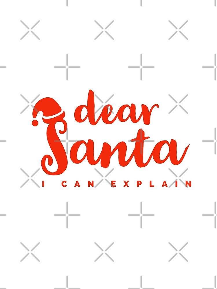 DEAR SANTA - I CAN EXPLAIN - XMAS - CHRISTMAS by Tropical Blood
