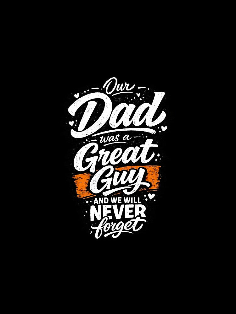 Our Dad Was A Great Guy And We Will Never Forget Fathers Day T-Shirt by VaultVibes