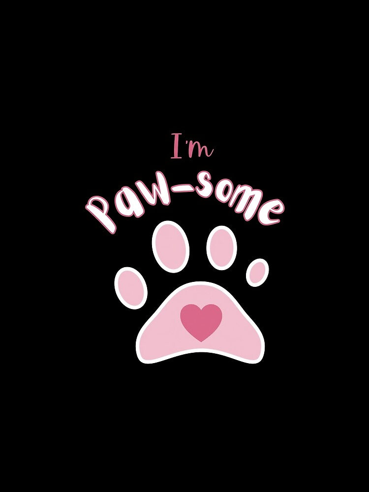 I'm Pawsome- Typographic Design by OlyvieArt