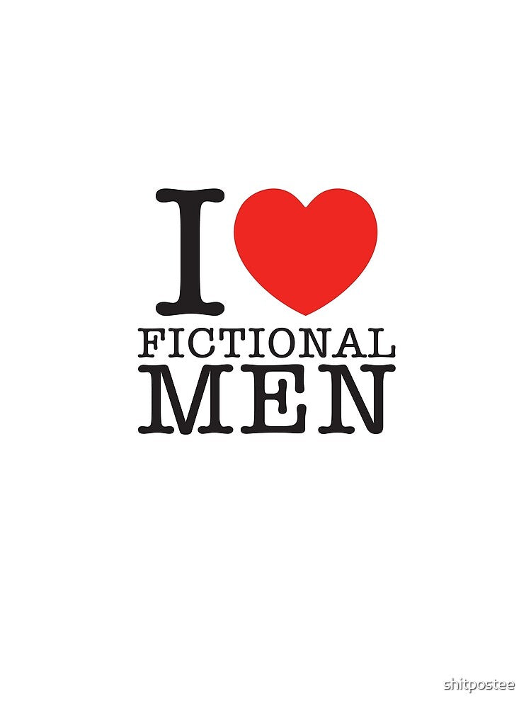 I Love Fictional Men by shitpostee