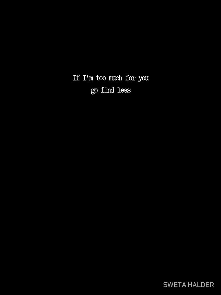 Too Much for you by SWETA HALDER