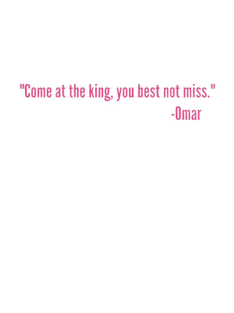 Come At The King You Best Not Miss Omar Tribute Quote T-shirt by spolayastore