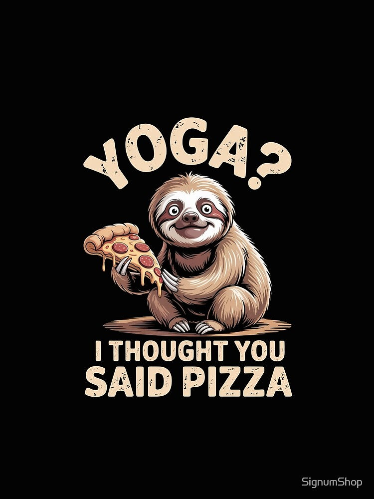 Yoga? I Thought You Said Pizza by SignumShop