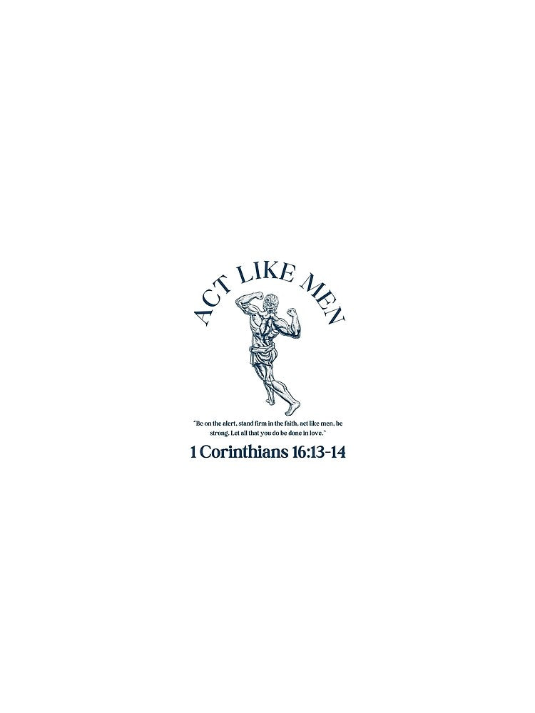 Act Like Men 1 Corinthians by ALGilmer