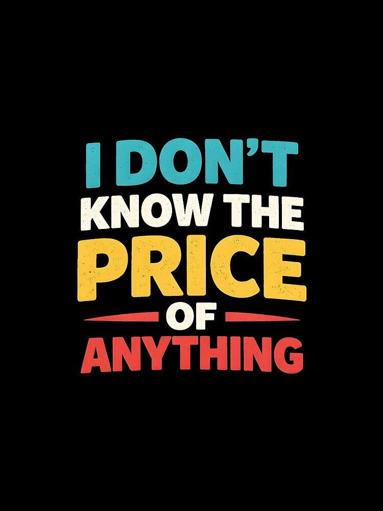 I Don't Know The Price of Anything by JODYSMORGAN