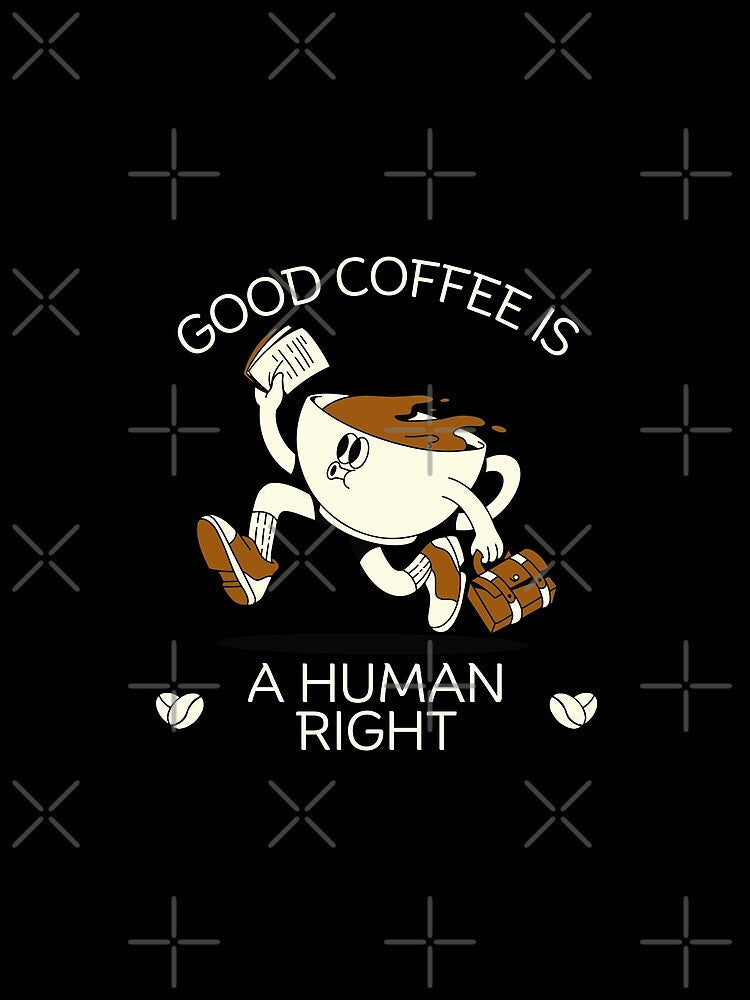 Good coffee is a human right by Peerless-Prime Unisex , , , Long Sleeve Tee