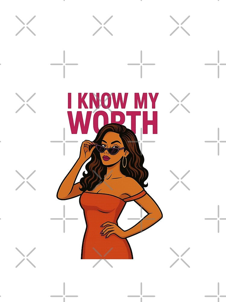 I know my worth by Bluntdivas