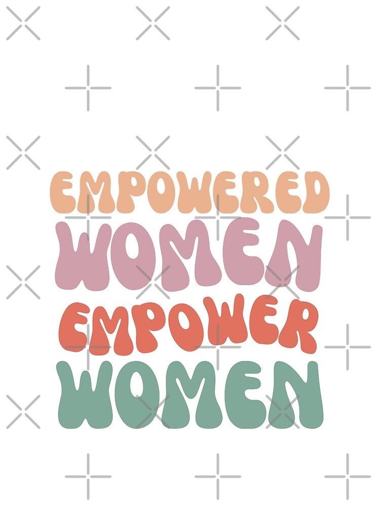 Empowered Women Empower Women Design by Kaitychoco