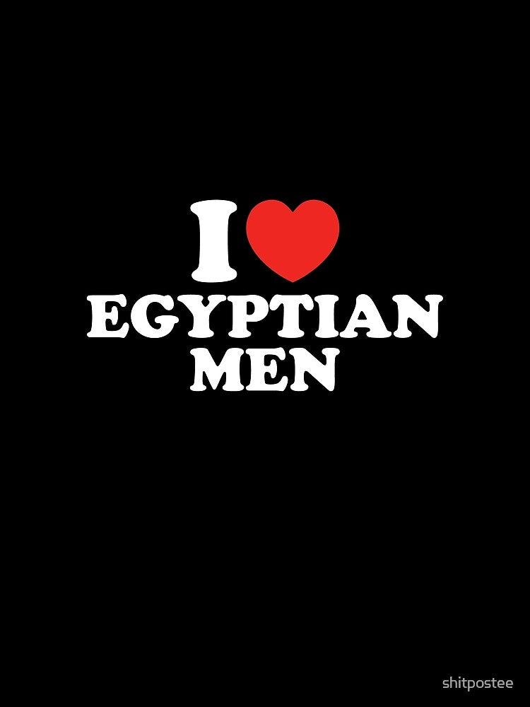 I Love Egyptian Men by shitpostee