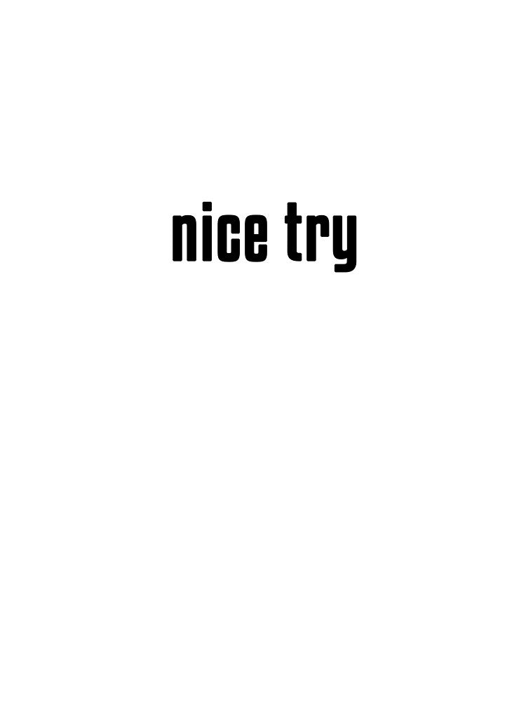 NICE TRY by KIAF