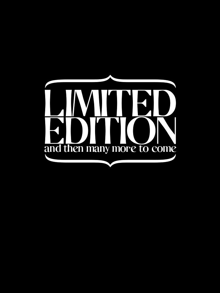 Limited Edition (Nothing Is Special Anymore) by Bearded Jester Designs