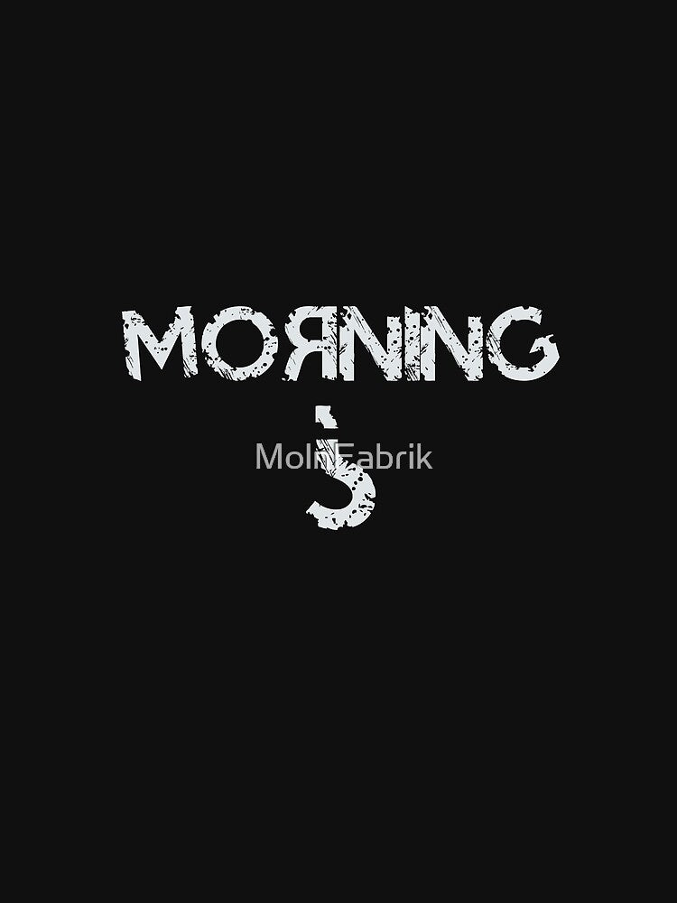 Morning? by MolnFabrik