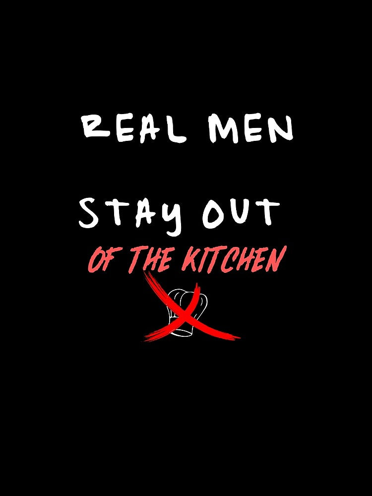 Real men stay out of the kitchen by HarriPaloma
