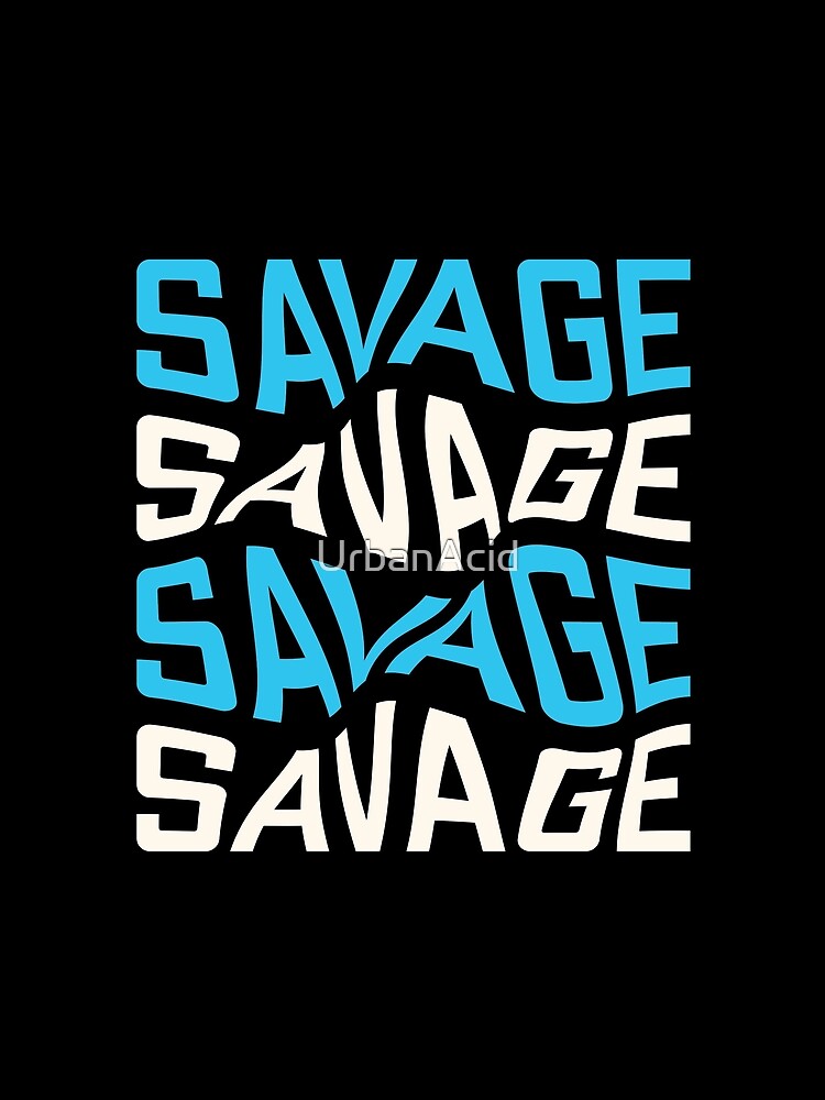 Savage Artwork by UrbanAcid