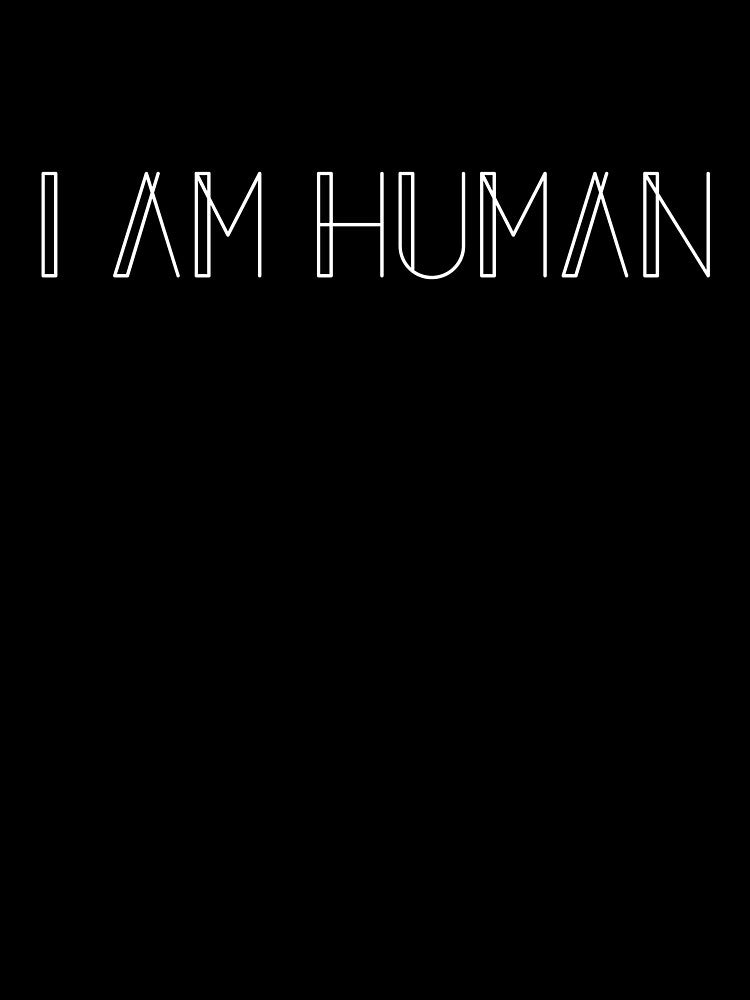 I AM HUMAN by qbmcreator78