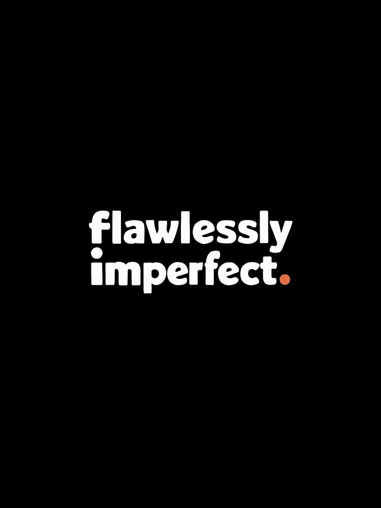 Funny Quote Apparel and Gifts | Witty, Relatable Humour | Flawlessly Imperfect quote by harmzk90